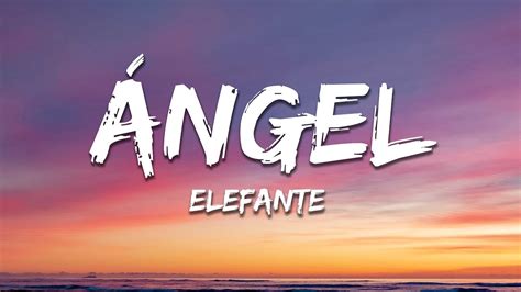 angel letra|angel de elefante letra.